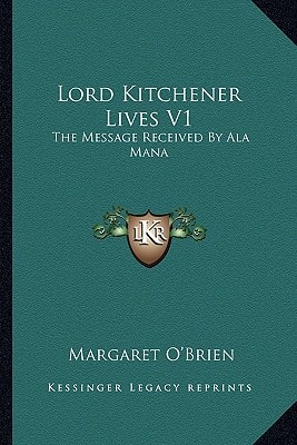 Lord Kitchener Lives V1: The Message Received By Ala Mana