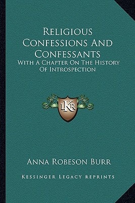 Religious Confessions And Confessants: With A Chapter On The History Of Introspection