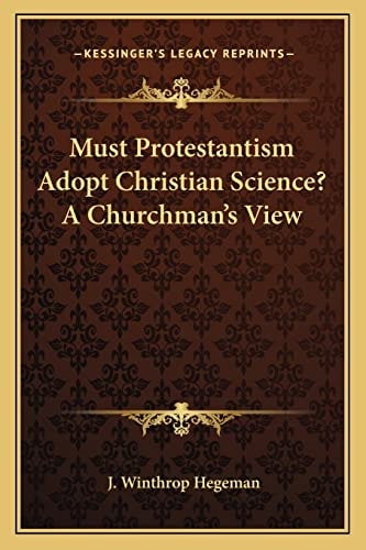 Must Protestantism Adopt Christian Science? A Churchman's View