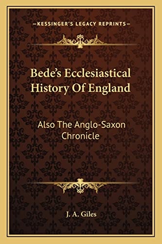 Bede's Ecclesiastical History Of England: Also The Anglo-Saxon Chronicle