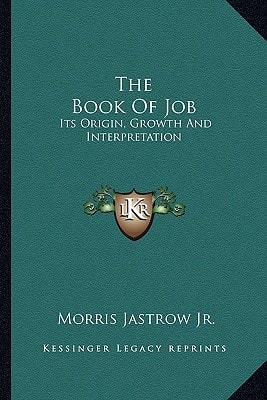 The Book Of Job: Its Origin, Growth And Interpretation