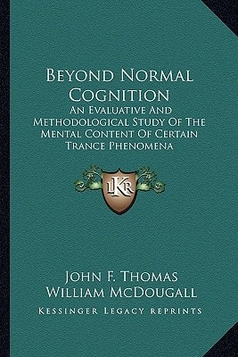 Beyond Normal Cognition: An Evaluative And Methodological Study Of The Mental Content Of Certain Trance Phenomena