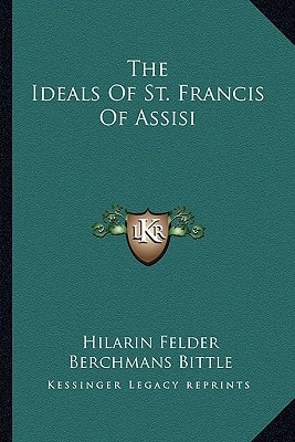 The Ideals Of St. Francis Of Assisi