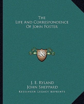 The Life And Correspondence Of John Foster