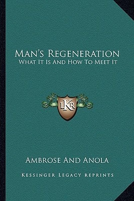Man's Regeneration: What It Is And How To Meet It