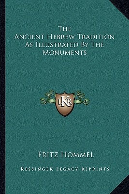 The Ancient Hebrew Tradition As Illustrated By The Monuments