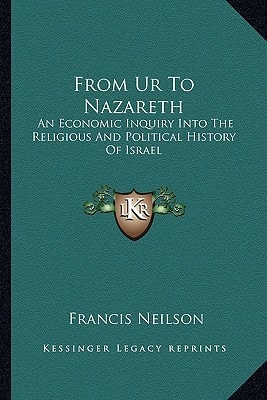 From Ur To Nazareth: An Economic Inquiry Into The Religious And Political History Of Israel