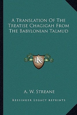 A Translation Of The Treatise Chagigah From The Babylonian Talmud