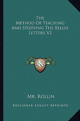 The Method Of Teaching And Studying The Belles Letters V2