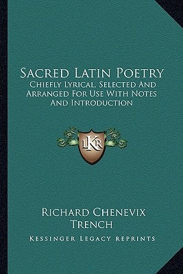 Sacred Latin Poetry: Chiefly Lyrical, Selected And Arranged For Use With Notes And Introduction