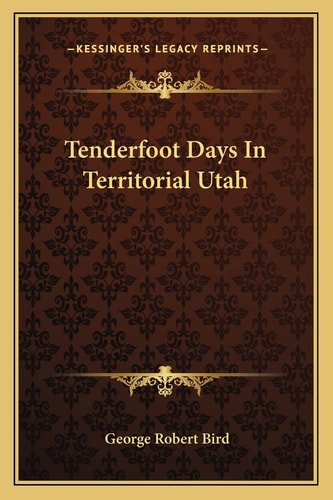Tenderfoot Days In Territorial Utah