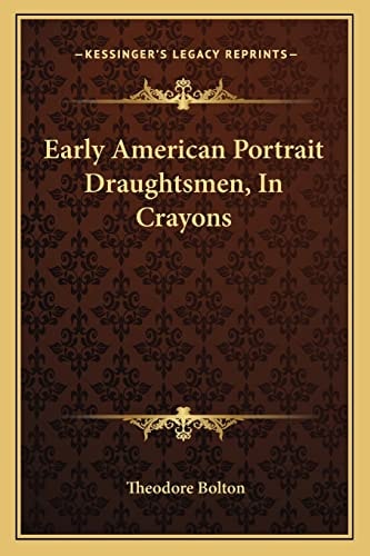 Early American Portrait Draughtsmen, In Crayons