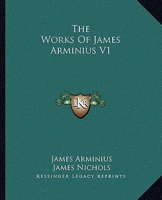 The Works Of James Arminius V1