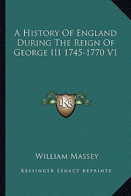 A History Of England During The Reign Of George III 1745-1770 V1