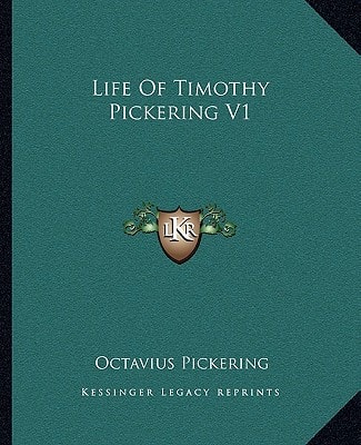 Life Of Timothy Pickering V1