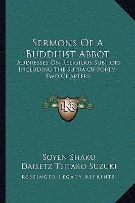 Sermons of a Buddhist Abbot: Addresses on Religious Subjects Including the Sutra of Forty-Two Chapters