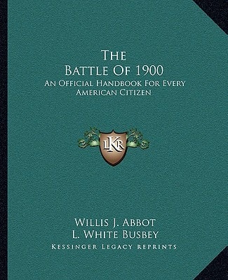 The Battle Of 1900: An Official Handbook For Every American Citizen