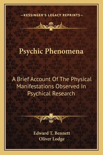 Psychic Phenomena: A Brief Account Of The Physical Manifestations Observed In Psychical Research
