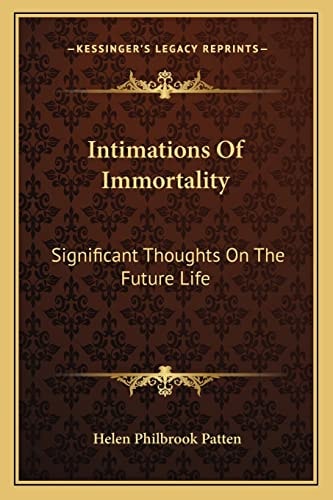 Intimations Of Immortality: Significant Thoughts On The Future Life