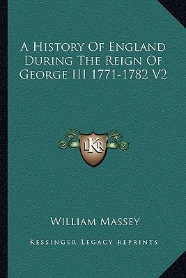 A History Of England During The Reign Of George III 1771-1782 V2