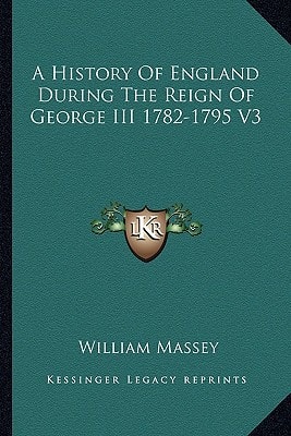 A History Of England During The Reign Of George III 1782-1795 V3