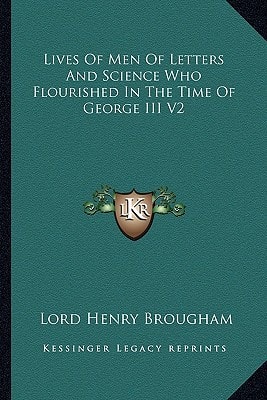 Lives Of Men Of Letters And Science Who Flourished In The Time Of George III V2