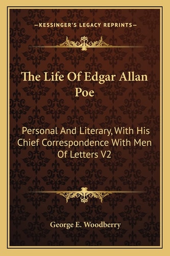 The Life Of Edgar Allan Poe: Personal And Literary, With His Chief Correspondence With Men Of Letters V2