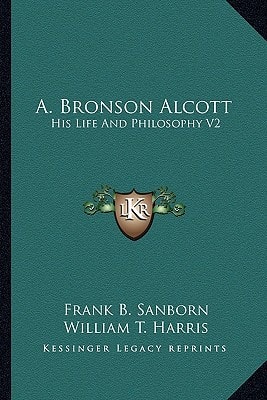 A. Bronson Alcott: His Life And Philosophy V2