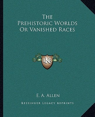 The Prehistoric Worlds Or Vanished Races