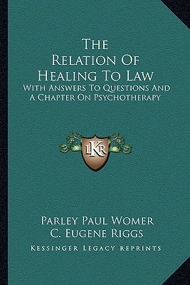The Relation Of Healing To Law: With Answers To Questions And A Chapter On Psychotherapy