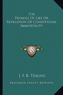 The Promise Of Life Or Revelation Of Conditional Immortality
