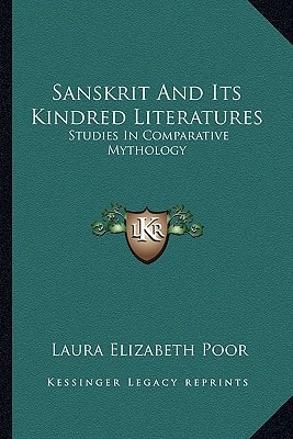 Sanskrit And Its Kindred Literatures: Studies In Comparative Mythology