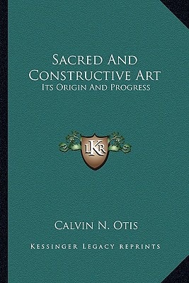 Sacred And Constructive Art: Its Origin And Progress