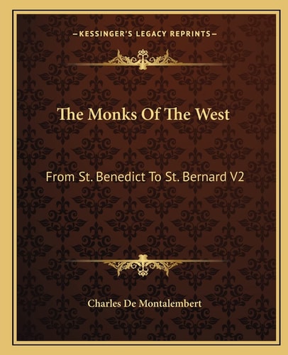 The Monks Of The West: From St. Benedict To St. Bernard V2