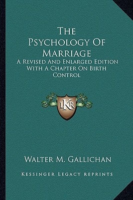 The Psychology Of Marriage: A Revised And Enlarged Edition With A Chapter On Birth Control