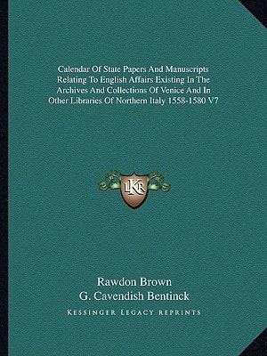 Calendar Of State Papers And Manuscripts Relating To English Affairs Existing In The Archives And Collections Of Venice And In Other Libraries Of Northern Italy 1558-1580 V7