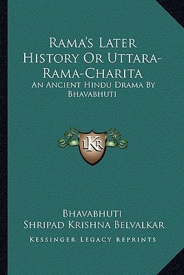 Rama's Later History Or Uttara-Rama-Charita: An Ancient Hindu Drama By Bhavabhuti