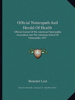 Official Naturopath And Herald Of Health: Official Journal Of The American Naturopathic Association And The American School Of Naturopathy 1937