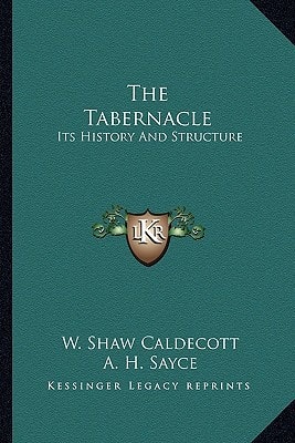 The Tabernacle: Its History And Structure