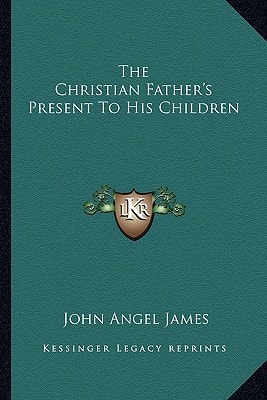 The Christian Father's Present To His Children
