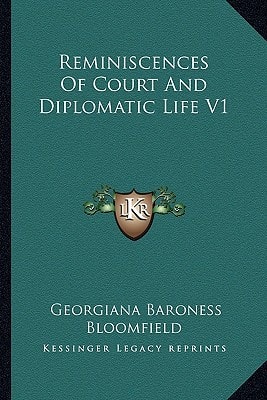 Reminiscences Of Court And Diplomatic Life V1