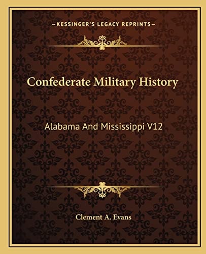 Confederate Military History: Alabama And Mississippi V12