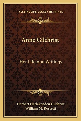 Anne Gilchrist: Her Life And Writings