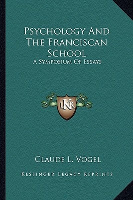 Psychology And The Franciscan School: A Symposium Of Essays