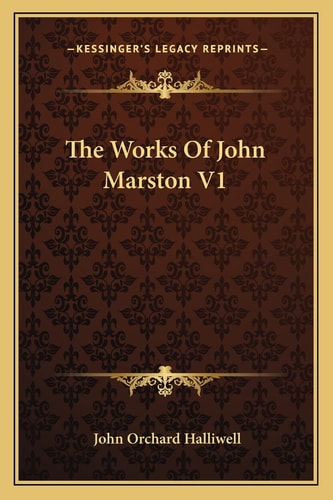 The Works Of John Marston V1
