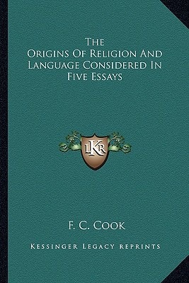 The Origins Of Religion And Language Considered In Five Essays