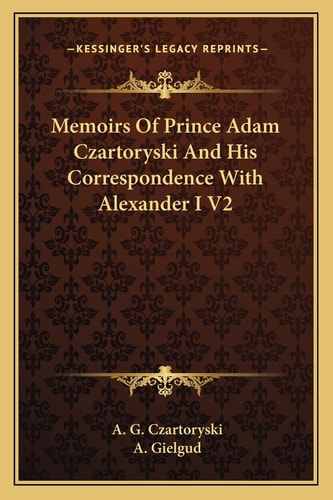 Memoirs Of Prince Adam Czartoryski And His Correspondence With Alexander I V2
