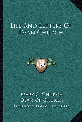 Life And Letters Of Dean Church