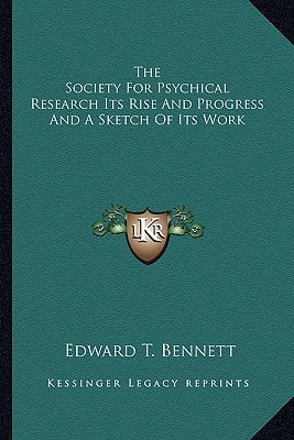 The Society For Psychical Research Its Rise And Progress And A Sketch Of Its Work