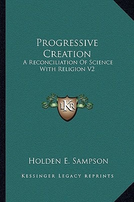 Progressive Creation: A Reconciliation Of Science With Religion V2